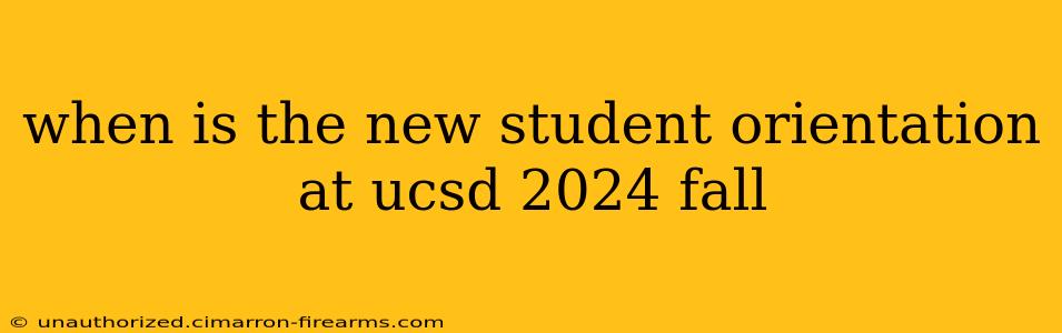 when is the new student orientation at ucsd 2024 fall