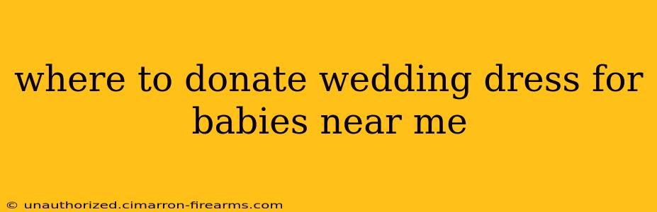 where to donate wedding dress for babies near me