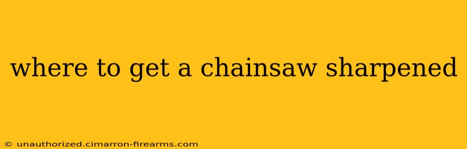 where to get a chainsaw sharpened