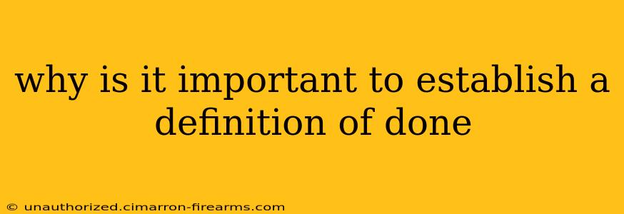 why is it important to establish a definition of done