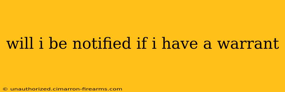 will i be notified if i have a warrant