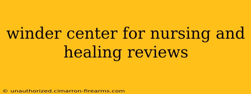 winder center for nursing and healing reviews