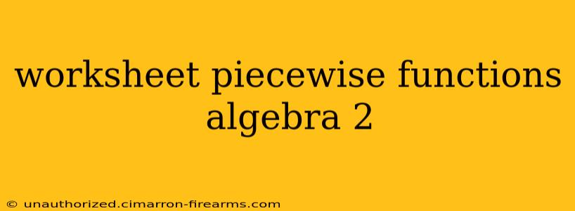 worksheet piecewise functions algebra 2