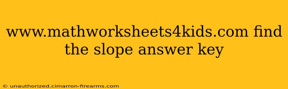 www.mathworksheets4kids.com find the slope answer key