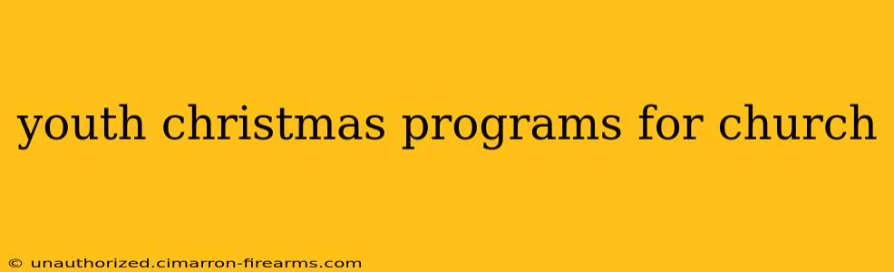 youth christmas programs for church